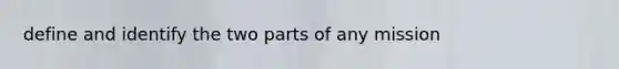 define and identify the two parts of any mission