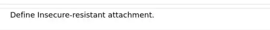 Define Insecure-resistant attachment.