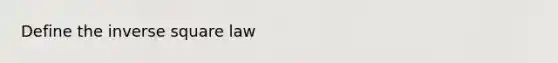 Define the inverse square law