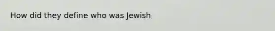 How did they define who was Jewish