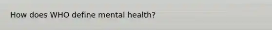 How does WHO define mental health?