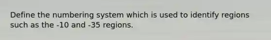 Define the numbering system which is used to identify regions such as the -10 and -35 regions.