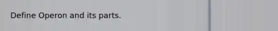 Define Operon and its parts.