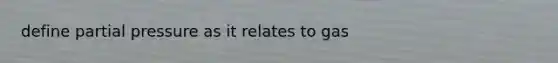 define partial pressure as it relates to gas