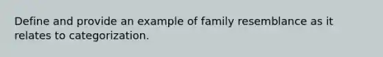 Define and provide an example of family resemblance as it relates to categorization.