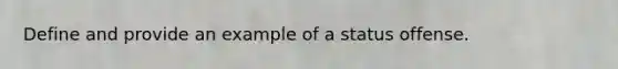 Define and provide an example of a status offense.