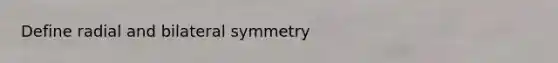 Define radial and bilateral symmetry