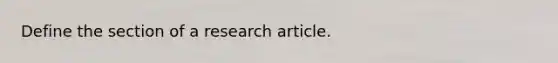 Define the section of a research article.