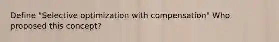 Define "Selective optimization with compensation" Who proposed this concept?