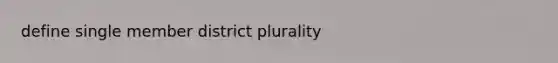 define single member district plurality