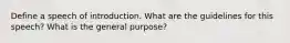 Define a speech of introduction. What are the guidelines for this speech? What is the general purpose?