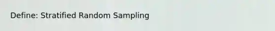 Define: Stratified Random Sampling