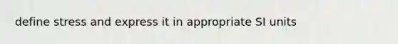 define stress and express it in appropriate SI units