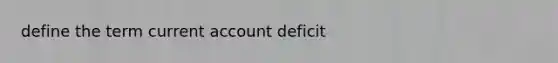 define the term current account deficit