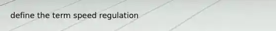 define the term speed regulation