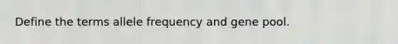 Define the terms allele frequency and gene pool.