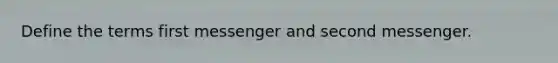 Define the terms first messenger and second messenger.