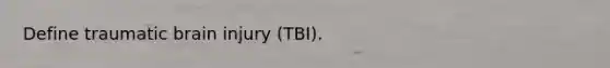 Define traumatic brain injury (TBI).