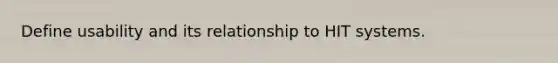 Define usability and its relationship to HIT systems.