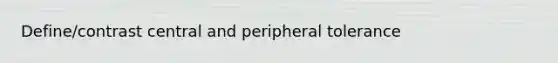 Define/contrast central and peripheral tolerance