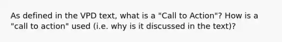 As defined in the VPD text, what is a "Call to Action"? How is a "call to action" used (i.e. why is it discussed in the text)?