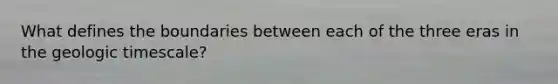 What defines the boundaries between each of the three eras in the geologic timescale?