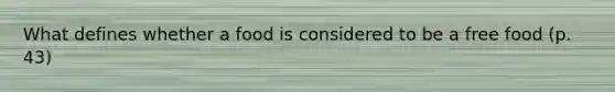 What defines whether a food is considered to be a free food (p. 43)