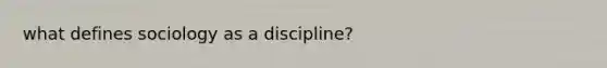 what defines sociology as a discipline?