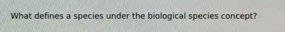 What defines a species under the biological species concept?