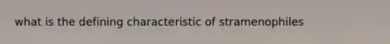 what is the defining characteristic of stramenophiles