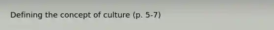 Defining the concept of culture (p. 5-7)
