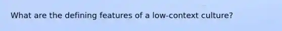 What are the defining features of a low-context culture?