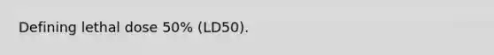 Defining lethal dose 50% (LD50).