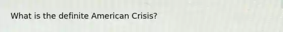 What is the definite American Crisis?