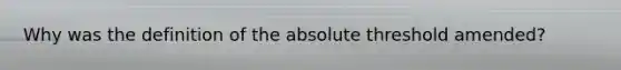 Why was the definition of the absolute threshold amended?