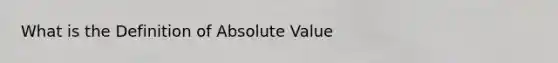 What is the Definition of Absolute Value