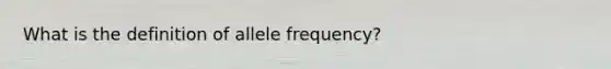 What is the definition of allele frequency?