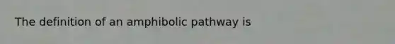 The definition of an amphibolic pathway is