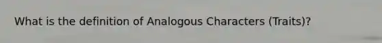 What is the definition of Analogous Characters (Traits)?