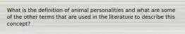 What is the definition of animal personalities and what are some of the other terms that are used in the literature to describe this concept?