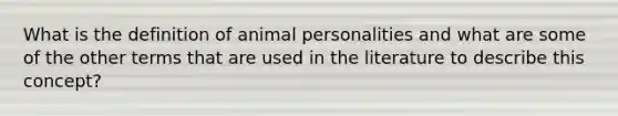 What is the definition of animal personalities and what are some of the other terms that are used in the literature to describe this concept?