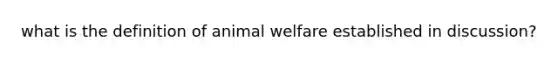 what is the definition of animal welfare established in discussion?