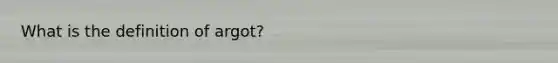 What is the definition of argot?