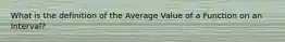 What is the definition of the Average Value of a Function on an Interval?