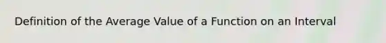 Definition of the Average Value of a Function on an Interval