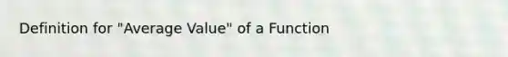 Definition for "Average Value" of a Function