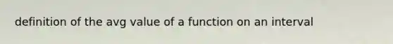 definition of the avg value of a function on an interval