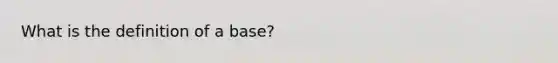 What is the definition of a base?