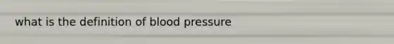 what is the definition of blood pressure