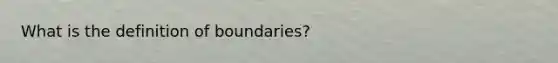 What is the definition of boundaries?